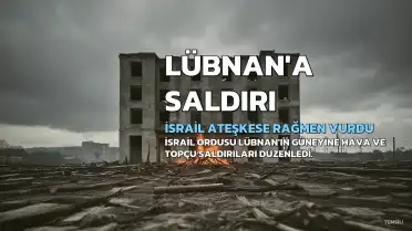İsrail Ateşkese Rağmen Lübnan'ın Güneyini Vurdu