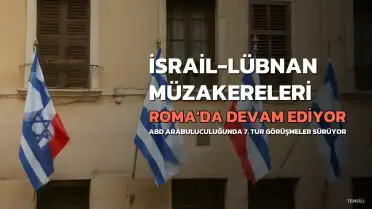 İsrail-Lübnan Müzakerelerinin 7. Turu Roma'da Devam Ediyor