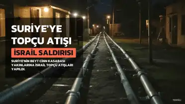 İsrail'den Suriye'ye Topçu Saldırısı: Beyt Cinn Yakınlarına İki Atış