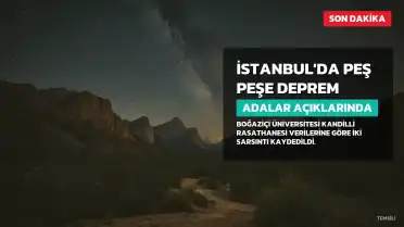 İstanbul'da Adalar Açıklarında İki Sarsıntı Meydana Geldi