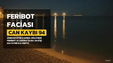Kariba Gölü Feribot Faciasında Can Kaybı 94'e Yükseldi