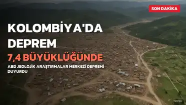 Kolombiya'da 7,4 Büyüklüğünde Deprem Meydana Geldi