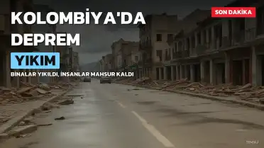 Kolombiya'da Yılların En Büyük Depremi: En Az 132 Kişi Hayatını Kaybetti
