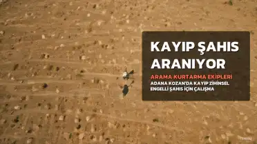 Kozan'da Kayıp Olan Zihinsel Engelli Şahıs İçin Arama Çalışması Başlatıldı