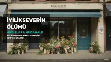 Melbourne'da Hırsızları Durdurmaya Çalışırken Saldırıya Uğrayan İyiliksever Hayatını Kaybetti