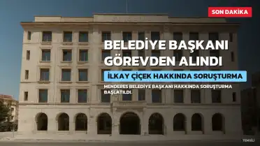 Menderes Belediye Başkanı İlkay Çiçek Görevden Uzaklaştırıldı