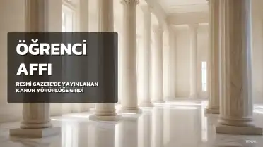 Öğrenci Affı Düzenlemesini İçeren Kanun Yürürlüğe Girdi