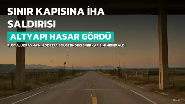 Rusya'dan Ukrayna-Moldova Sınır Kapısına İHA Saldırısı: Altyapı Hasar Gördü