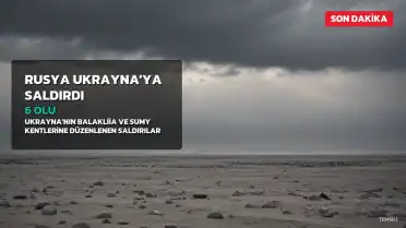Rusya'dan Ukrayna'ya Saldırı: 6 Ölü, 19 Yaralı