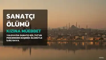 Sanatçı Gül Tut'un Ölümünde Kızına Ağırlaştırılmış Müebbet Talebi