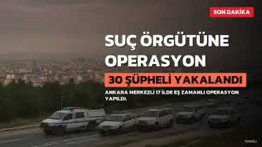 Son Dakika | 'A.K. Suç Örgütü'ne Operasyon: 30 Şüpheli Gözaltında
