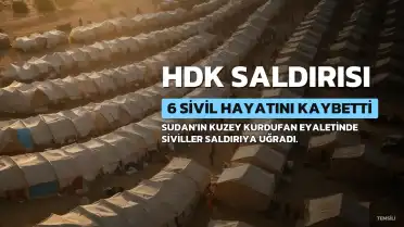 Sudan'da HDK Saldırısı: 6 Sivil Hayatını Kaybetti, Binlerce Kişi Yerinden Edildi