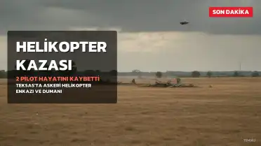 Teksas'ta Askeri Helikopter Kazası: 2 Pilot Hayatını Kaybetti