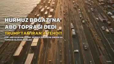 Trump, Hürmüz Boğazı'nı 'Amerikan Toprağı' Olarak Nitelendirdi