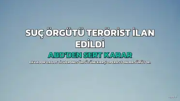 ABD, Ekvador'un Organize Suç Örgütü Los Tiguerones'u Terörist Grup İlan Etti