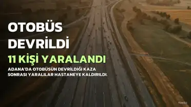 Adana'da Otobüsün Kaza Yapması Sonucu 11 Kişi Yaralandı