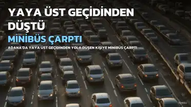 Adana'da Yaya Üst Geçidinden Düşen Sürücü Minibüs Çarparak Hayatını Kaybetti