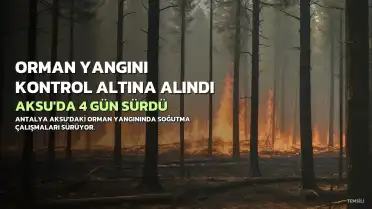 Antalya Aksu'daki Orman Yangını 4 Gün Sonra Kontrol Altına Alındı