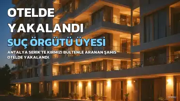 Antalya'da Kırmızı Bülten Operasyonu: Otelde Saklanan Suç Örgütü Üyesi Yakalandı
