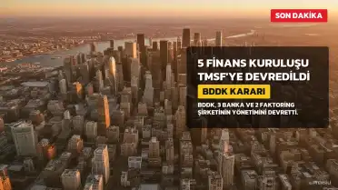 BDDK'dan Kritik Hamle: 5 Finans Kuruluşu TMSF'ye Devredildi
