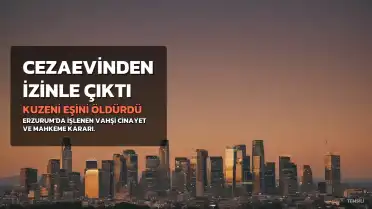 Cezaevinden İzinli Çıkan Şüpheli, Kuzeninin Eşini Öldürdü