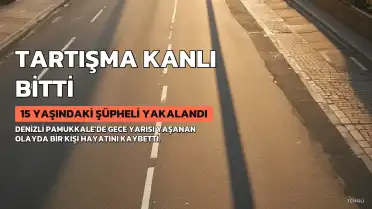 Denizli'de 15 Yaşındaki F.J. Tartıştığı K.K.'yı Bıçakla Öldürdü