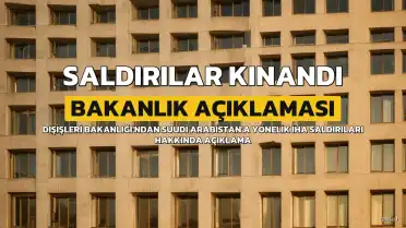 Dışişleri Bakanlığı, Suudi Arabistan'a Yönelik Saldırıları Kınadı