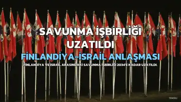 Finlandiya ve İsrail Arasındaki Savunma İşbirliği 10 Yıl Uzatıldı