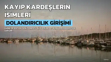 Girne'de batan gemi sonrası dolandırıcılık girişimi: Kayıp kardeşlerin isimleri kullanıldı