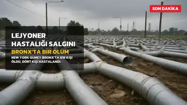 Güney Bronx'ta Lejyoner Hastalığı Salgını: Bir Kişi Hayatını Kaybetti, Dört Kişi Daha Enfekte Oldu