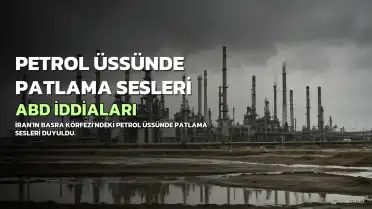 İran'ın Petrol Üssünde Patlama Sesleri: Gözler ABD'ye Çevrildi