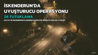 İskenderun'da Uyuşturucu Operasyonu: 62 Şüpheliye İşlem Yapıldı, 28'i Tutuklandı