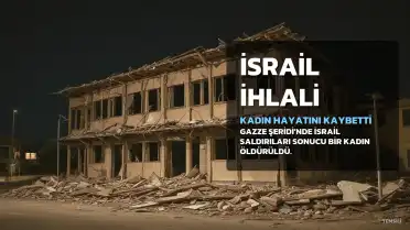 İsrail Askerleri Han Yunus'ta Ateşkesi İhlal Ederek Filistinli Bir Kadını Öldürdü