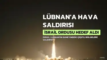 İsrail, Lübnan'ın Güneyine Hava ve Topçu Saldırıları Düzenledi