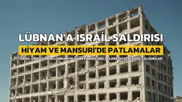 İsrail Ordusu Lübnan'ın Güneyine Saldırdı: Hiyam ve Mansuri'de Patlamalar