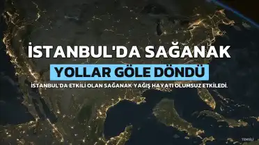 İstanbul'da Sağanak Yağış Hayatı Olumsuz Etkiledi