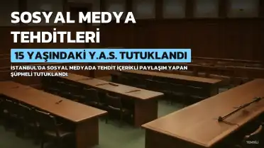 İstanbul'da Sosyal Medya Tehditleri: 15 Yaşındaki Y.A.S. Tutuklandı