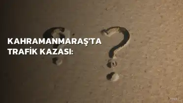 Kahramanmaraş'ta Trafik Kazası: 4 Yaralı