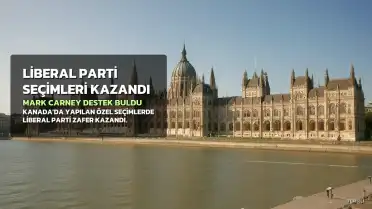 Kanada'da Liberal Parti Üç Koltuk Kazandı: Mark Carney İçin Önemli Bir Destek