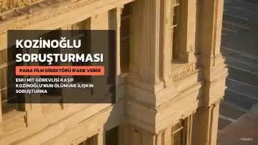 Kaşif Kozinoğlu Soruşturmasında Yeni Gelişme: Pana Film Direktörü İfade Verdi