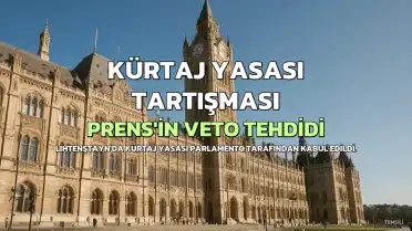 Lihtenştayn Parlamentosu Kürtaj Yasasını Dar Bir Farkla Kabul Etti, Ancak Prens'in Veto Tehdidi Bulunuyor