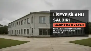 Manisa'da Liseye Silahlı Saldırı: 2'si Ağır 11 Yaralı, Türkiye-ABD Nükleer İşbirliği ve Güncel Haberler