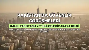 MİT Başkanı İbrahim Kalın, Pakistan'da Pakistan Genelkurmay Başkanı ve İstihbarat Başkanı ile Görüştü