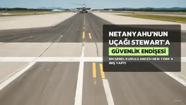 Netanyahu, New York'a Güvenlik Endişeleri Nedeniyle Stewart Havalimanı'na İndi