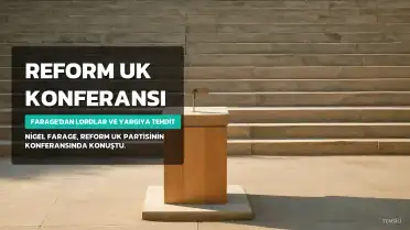 Nigel Farage, Reform Konferansı'nda Lordlar Kamarası ve Yargıyı Yeniden Düzenleme Tehdidinde Bulundu