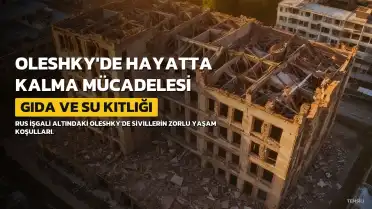 Oleshky'de İnsani Kriz: Siviller Hayatlarını Hiçe Sayarak Gıda ve Su Arayışında