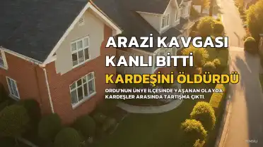 Ordu'da Arazi Anlaşmazlığında Kardeş Cinayeti: Biri Öldü, Yeğeni Yaralandı