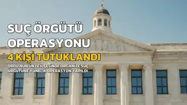 Ordu'da Organize Suç Örgütü Operasyonu: 4 Kişi Tutuklandı