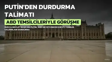 Putin'den Kiev'e Saldırıları Durdurma Talimatı