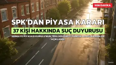 SPK'dan Tera Holding'e İşlem Yasağı ve Suç Duyurusu: 37 Kişi Hakkında Soruşturma Başlatıldı